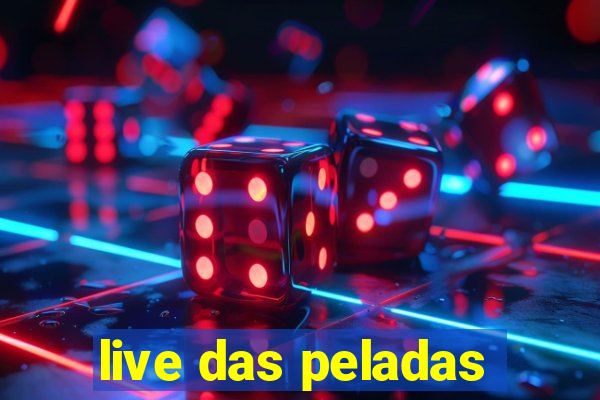 live das peladas